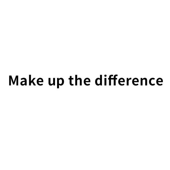 MAKE UP THE DIFFERENCE-$32