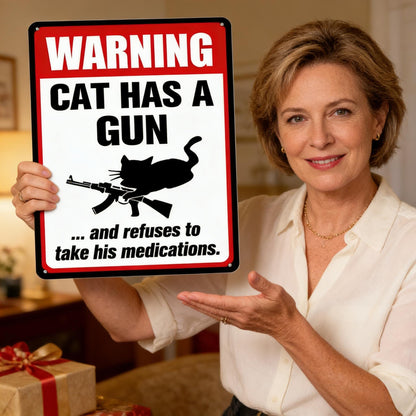 Funny "Cat & Dog Has a Gun & Won't Take Meds" Aluminum Sign