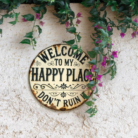 "Welcome to My Happy Place Don't Ruin It'' Garden Wall Decor