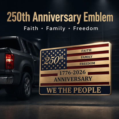 🇺🇸 Official "We The People" 250th Anniversary Premium Auto Emblem | Faith • Family • Freedom 🦅