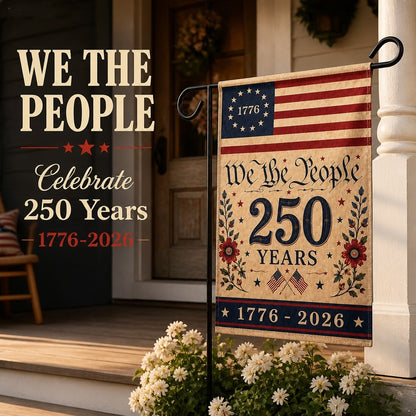 250 Years Garden Flag丨We The People