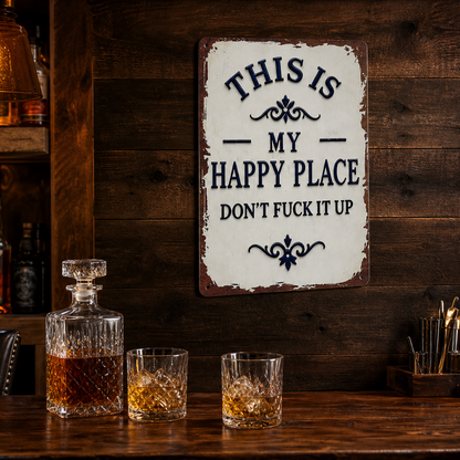 Vintage Metal Tin Sign - This Is My Happy Place Don’t Fuck It Up