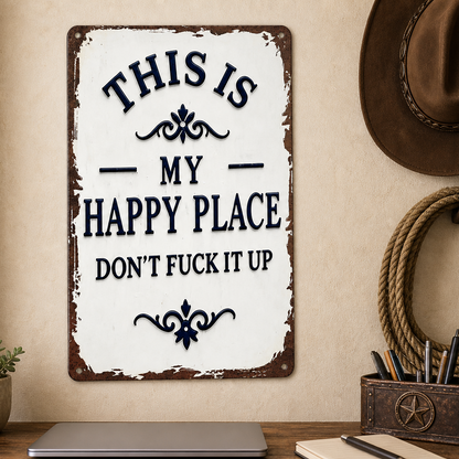 Vintage Metal Tin Sign - This Is My Happy Place Don’t Fuck It Up